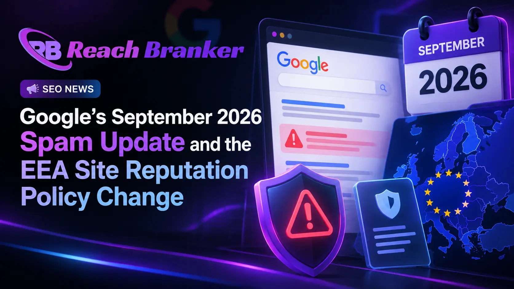 Google September 2026 Spam Update and EEA Site Reputation Policy Change feature image by ReachBranker.